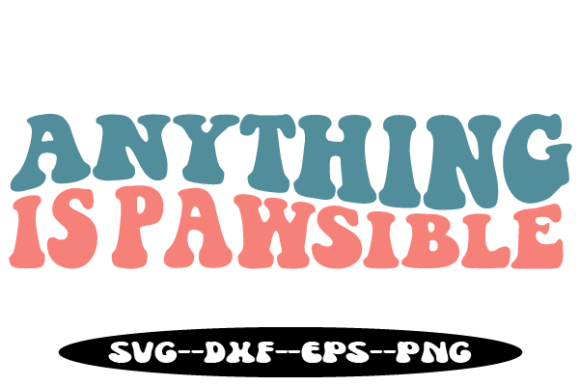 Anything is Pawsible Wavy SVG: Graphics for Crafts & Content