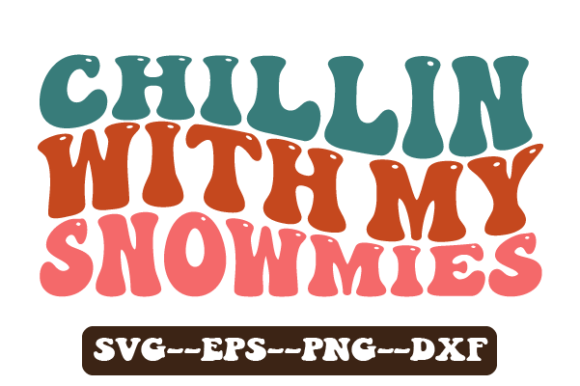 Chillin with My Snowmies Retro Wavy SVG