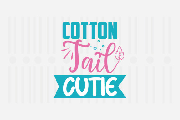 Cotton Tail Cutie Easter SVG: Crafts & Graphics for Real Makers