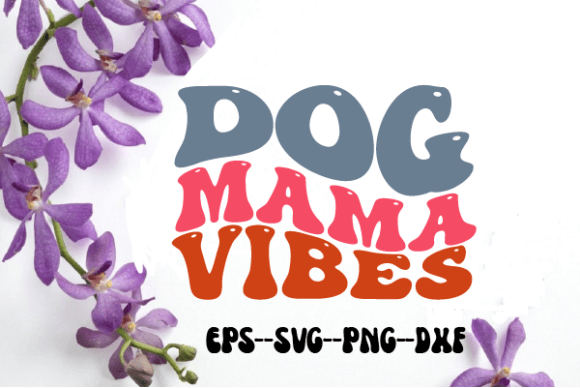 Dog Mama Vibes Retro Wavy SVG: Graphics for Crafts & Branding