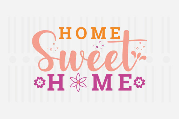 Home Sweet Home, Spring SVG Graphics for Crafts