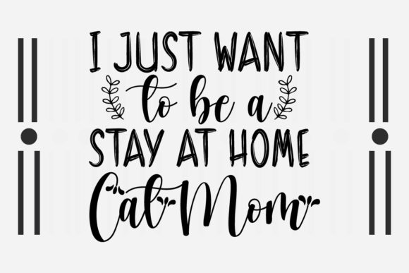I JUST WANT to BE a STAY at HOME CAT SVG — Crafts & Graphics