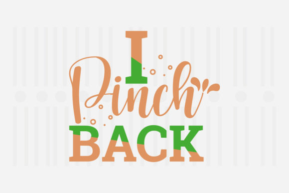 I Pinch Back, St. Patrick’s SVG Graphics for Crafts