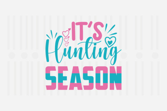 It’s Hunting Season, Easter SVG: Graphics for Crafts & Campaigns