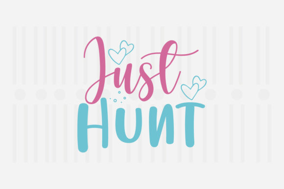 Just Hunt,Easter SVG: Graphics for Crafts & Seasonal Content