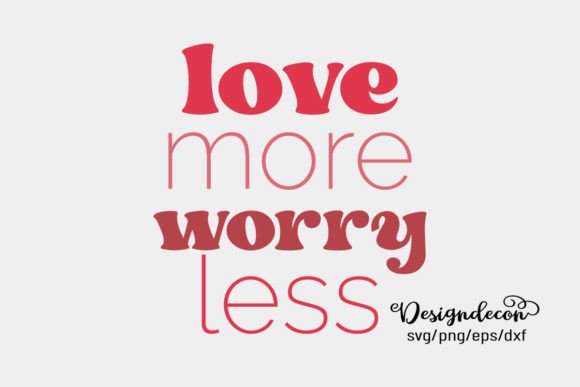 Love More Worry Less Retro Groovy SVG Graphics