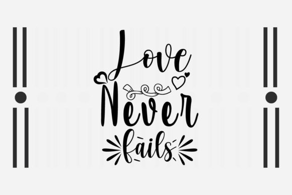 Love Never Fails SVG Love Quotes: Graphics for Crafts & Content
