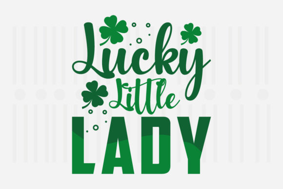 Lucky Little Lady, St. Patrick’s SVG Graphics for Crafts