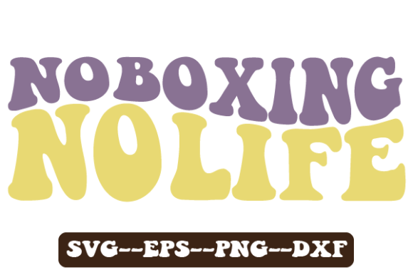 No Boxing No Life Retro Wavy SVG: Graphics for Crafts & Brand Energy