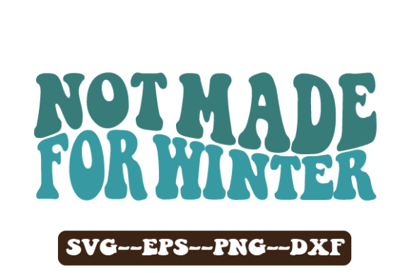 Not Made for Winter. Retro Wavy SVG — Graphics for Crafts