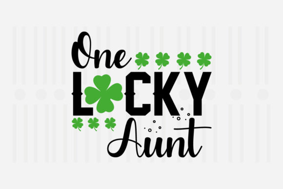 One Lucky Aunt, St. Patrick’s SVG: Graphics for Crafts