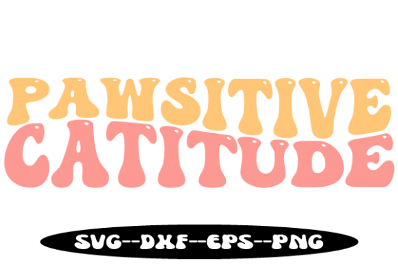 Pawsitive Catitude Retro Wavy SVG: Graphics for Crafts & Creative Brands