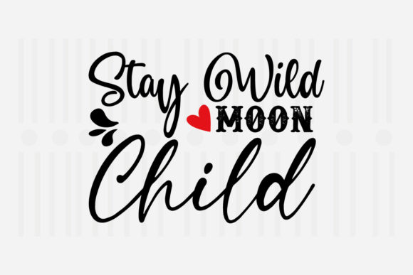 Stay Wild Moon Child Mother’s Day SVG Graphics