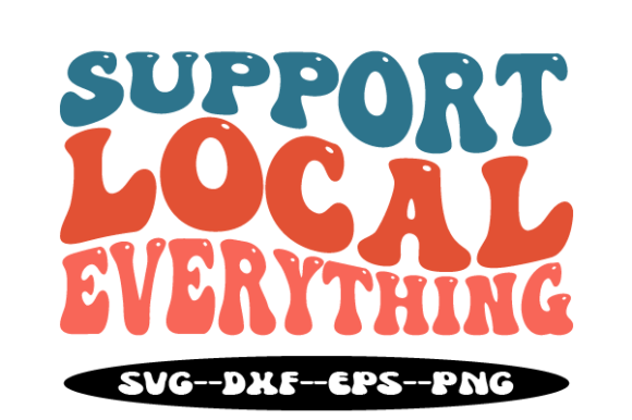 Support Local Everything Retro Wavy SVG: Graphics for Crafts & Content