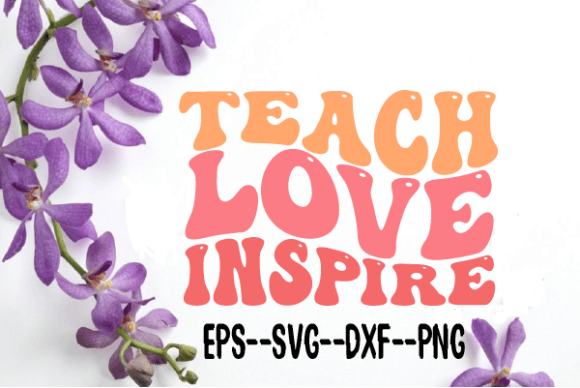 Teach Love Inspire Retro Wavy SVG for Crafts & Graphics