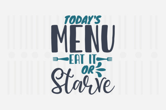 Today’s Menu: Eat It or… Kitchen SVG