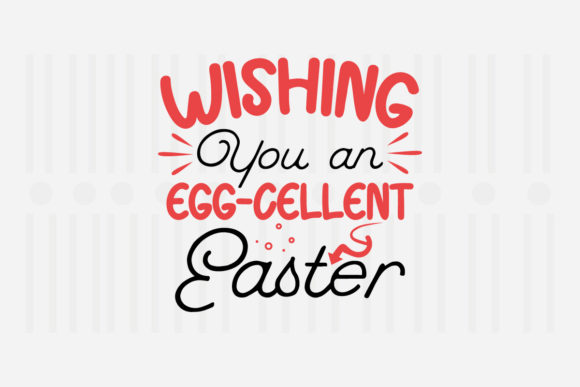 Wishing You an Egg-cellent Easter SVG: Graphics for Crafts