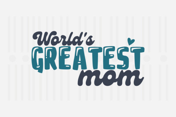 World’s Greatest Mom Mother’s Day SVG Graphics