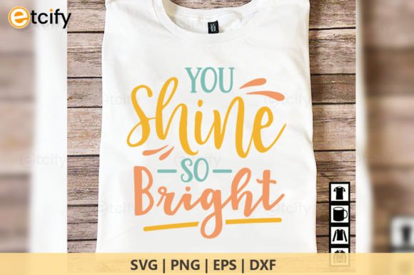 You Shine Too Bright: Motivational Graphics for Crafts